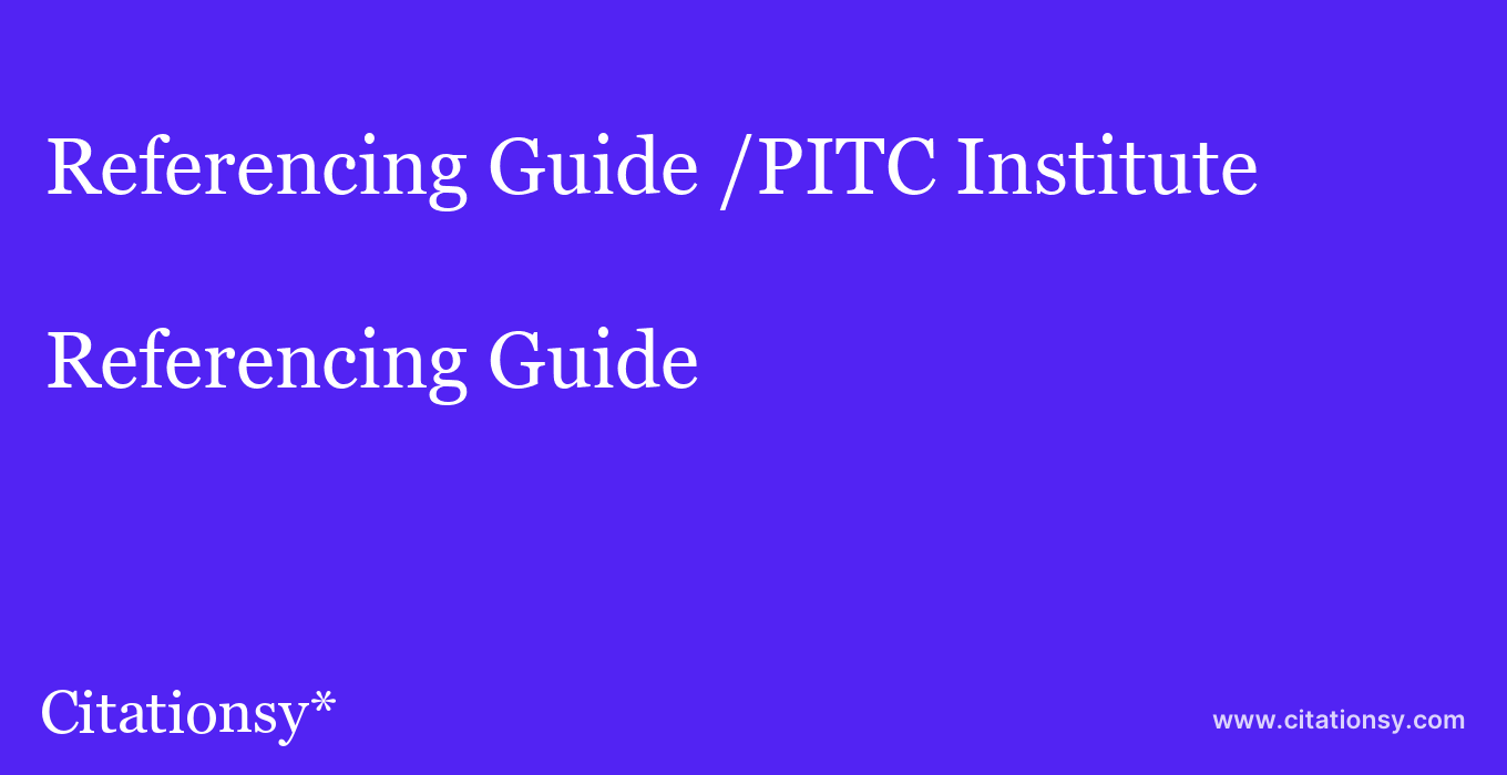 Referencing Guide: /PITC Institute